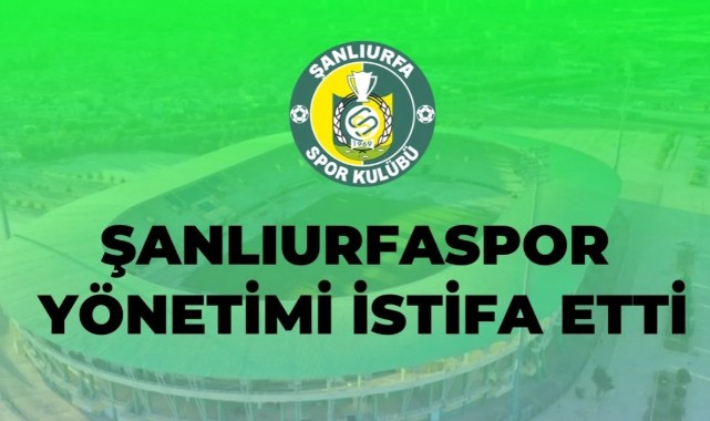 Şanlıurfaspor Yönetimi İstifa Etti.;