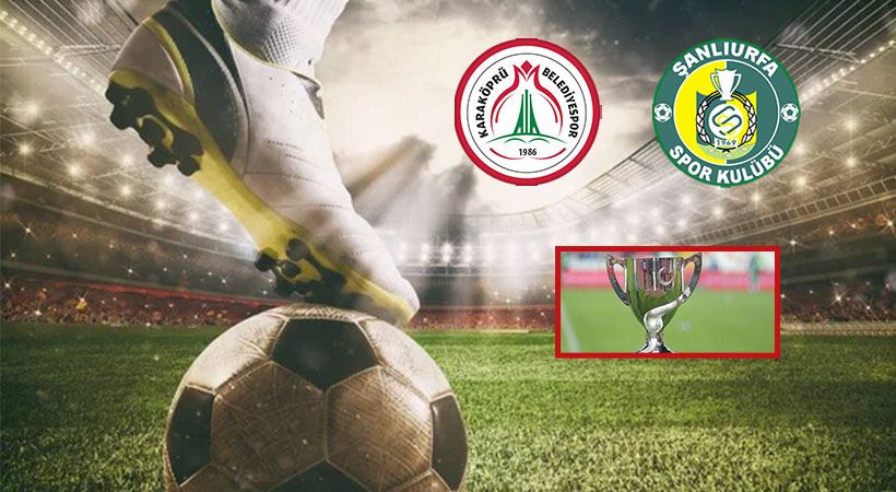 Şanlıurfaspor ve Karaköprü Belediyesporun Türkiye Kupası Maç Programları;