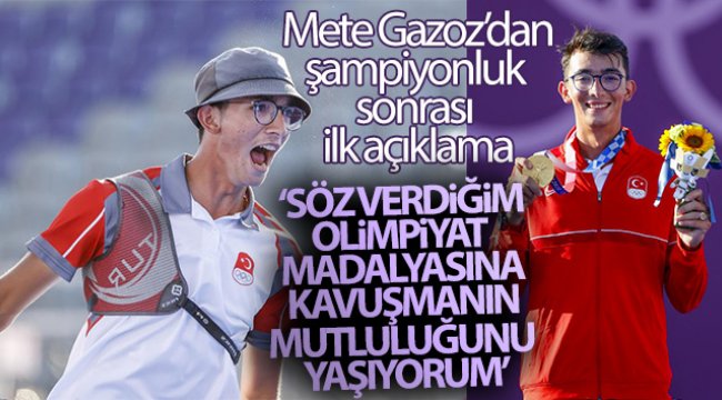 Mete Gazoz: 'Söz verdiğim olimpiyat madalyasına kavuşmanın mutluluğunu yaşıyorum';